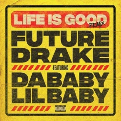 Future Ft. Drake, DA BABY & Lil Baby - Life Is Good (Remix)
